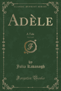 Adle, Vol. 1 of 3: A Tale (Classic Reprint)