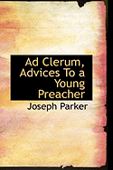 Ad Clerum, Advices to a Young Preacher