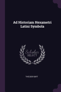 Ad Historiam Hexametri Latini Symbola