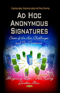 Ad Hoc Anonymous Signatures: State of the Art, Challenges & New Directions