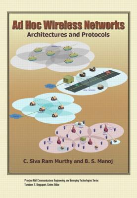 Ad Hoc Wireless Networks: Architectures and Protocols - Murthy, C Siva Ram, and Manoj, B S