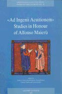 Ad Ingenii Acuitionem. Studies in Honour of Alfonso Maieru