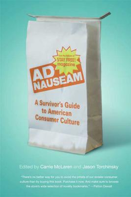 AD Nauseam: A Survivor's Guide to American Consumer Culture - McLaren, Carrie (Editor), and Torchinsky, Jason (Editor)