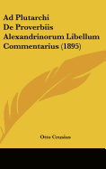 Ad Plutarchi de Proverbiis Alexandrinorum Libellum Commentarius (1895) - Crusius, Otto