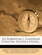 Ad Robertum I, Flandriae Comitem, Esistola Spuria...
