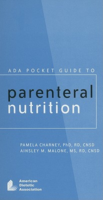 ADA Pocket Guide to Parenteral Nutrition - Charney, Pamela, and Malone, Ainsley M