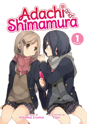 Adachi and Shimamura (Light Novel) Vol. 1 - Iruma, Hitoma
