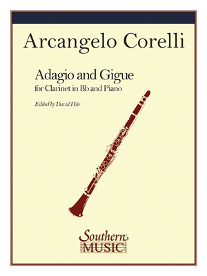 Adagio and Gigue: Clarinet - Corelli, Arcangelo (Composer), and Hite, David