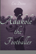 Adakole: The Footballer