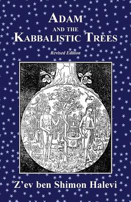 Adam and the Kabbalistic Trees - Halevi, Z'ev Ben Shimon