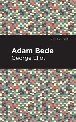 Adam Bede - Eliot, George, and Editions, Mint (Contributions by)