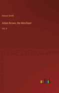 Adam Brown, the Merchant: Vol. II