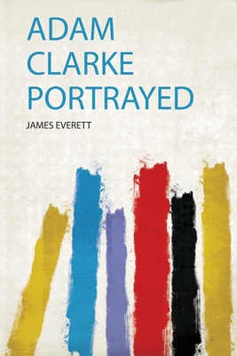 Adam Clarke Portrayed - Everett, James