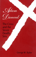 Adam Danced: Cross & Seven Deadly Sins