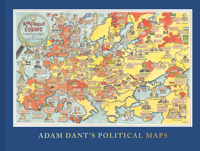 Adam Dant's Political Maps - Dant, Adam