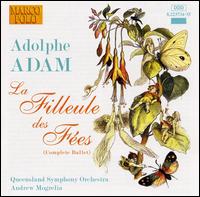 Adam: La Filleule des Fes (Complete Ballet) - Queensland Symphony Orchestra; Andrew Mogrelia (conductor)