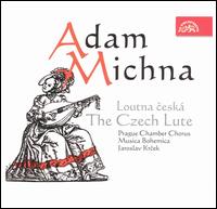 Adam Michna: The Czech Lute - Hana Chlomkova (alto); Jarmila Mihalikova (soprano); Jaroslav Brezina (tenor); Musica Bohemica; Roman Gottlieb (tenor);...