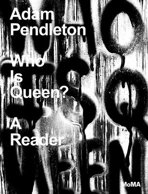 Adam Pendleton: Who Is Queen? A Reader - Comer, Stuart, and Edwards, Adrienne, and Jackson, Danielle A.