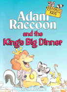 Adam Raccoon and the King's Big Dinner - Keane, Glen