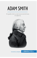 Adam Smith: El padre de la ciencia econ?mica moderna