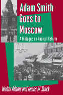 Adam Smith Goes to Moscow: A Dialogue on Radical Reform