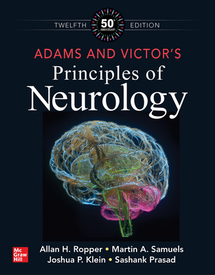 Adams and Victor's Principles of Neurology, Twelfth Edition - Ropper, Allan H, and Samuels, Martin A, and Klein, Joshua P