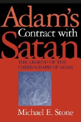 Adam's Contract with Satan: The Legend of the Cheirograph of Adam - Stone, Michael E