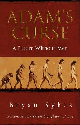 Adam's Curse: A Future Without Men - Sykes, Bryan