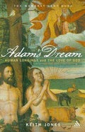 Adam's Dream: Human Longings and the Love of God. the 2008 Mowbray Lent Book