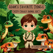 Adam's Favorite Things: Creepy, Crawly, Animal ABC's