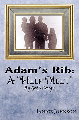 Adam's Rib: A "Help Meet" By God's Design - Johnson, Janice