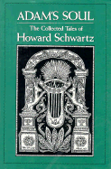 Adam's Soul: The Collected Tales of Howard Schwartz