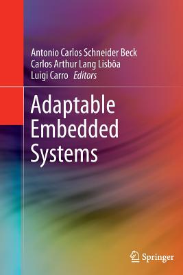 Adaptable Embedded Systems - Beck, Antonio Carlos Schneider (Editor), and Lang Lisba, Carlos Arthur (Editor), and Carro, Luigi (Editor)