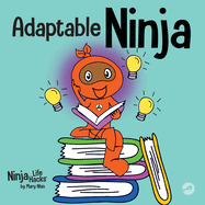 Adaptable Ninja: A Children's Book About Cognitive Flexibility and Set Shifting Skills