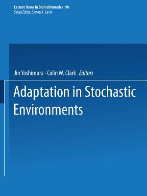 Adaptation in Stochastic Environments - Yoshimura, Jin (Editor), and Clark, Colin W (Editor)