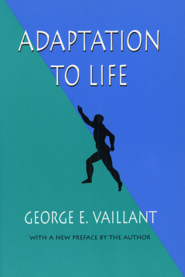 Adaptation to Life - Vaillant, George E, M.D.