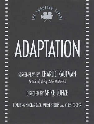 Adaptation - Kaufman, Charlie, and Jonze, Spike