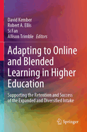 Adapting to Online and Blended Learning in Higher Education: Supporting the Retention and Success of the Expanded and Diversified Intake