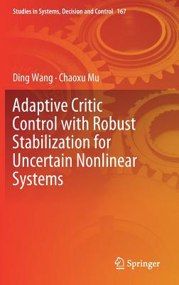 Adaptive Critic Control with Robust Stabilization for Uncertain Nonlinear Systems - Wang, Ding, and Mu, Chaoxu