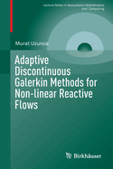 Adaptive Discontinuous Galerkin Methods for Non-Linear Reactive Flows