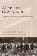 Adaptive Governance: Integrating Science, Policy, and Decision Making