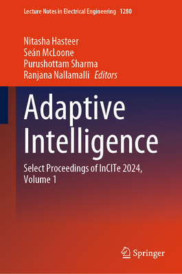 Adaptive Intelligence: Select Proceedings of Incite 2024, Volume 1 - Hasteer, Nitasha (Editor), and McLoone, Sen (Editor), and Sharma, Purushottam (Editor)
