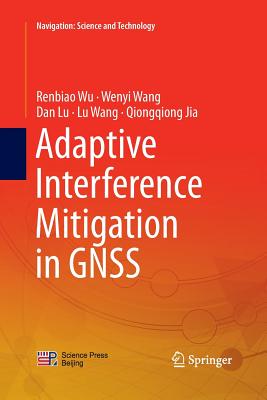 Adaptive Interference Mitigation in Gnss - Wu, Renbiao, and Wang, Wenyi, and Lu, Dan