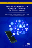 Adaptive Middleware for the Internet of Things: The Gambas Approach