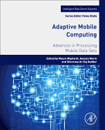 Adaptive Mobile Computing: Advances in Processing Mobile Data Sets