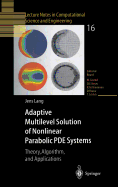 Adaptive Multilevel Solution of Nonlinear Parabolic Pde Systems: Theory, Algorithm, and Applications
