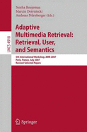 Adaptive Multimedia Retrieval: Retrieval, User, and Semantics: 5th International Workshop, AMR 2007, Paris, France, July 5-6, 2007, Revised Selected Papers