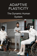 Adaptive Plasticity: The Dynamic Human System