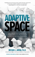 Adaptive Space: How GM and Other Companies Are Positively Disrupting Themselves and Transforming Into Agile Organizations