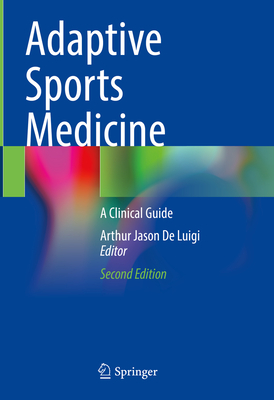 Adaptive Sports Medicine: A Clinical Guide - De Luigi, Arthur Jason (Editor)